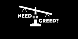 The logo of the Need or Greed campaign depicts a scale with the word need on one side and the word greed on the other